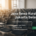 Jasa Sewa Kursi Kuliah Jakarta Selatan Terlengkap | Murah, Cepat, dan Bergaransi
